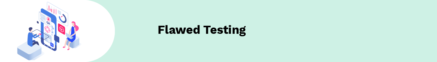 flawed testing